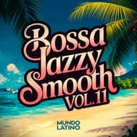 Bossa Jazzy Smooth Vol. 11