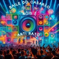 Baile do Casarão Nós É Anti Rato