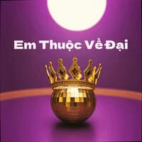 Em Thuộc Về Đại Gia