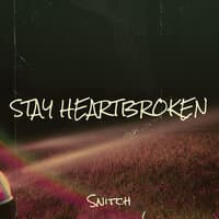 Stay Heartbroken