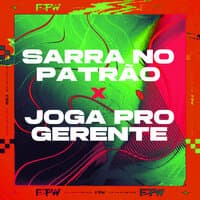 Sarra no Patrão X Joga pro Gerente