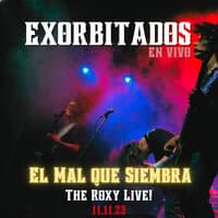 El Mal Que Siembra - The Roxy Live!  / 11.11.23