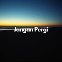 Jangan Pergi