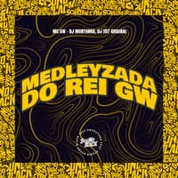 Medleyzada do Rei Gw