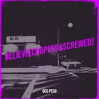 Believe(Chopped&Screwed)