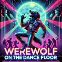 Werewolf on the Dancefloor