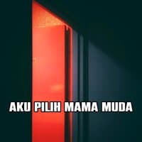 Aku Pilih Mama Muda Mix