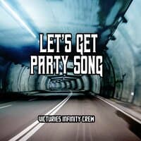 Let's Get Party Song