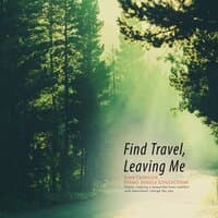 Travel to find me