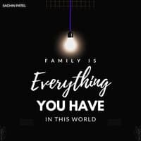 Family Is Everything You Have in This World