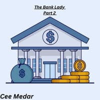 The Bank Lady, Pt. 2