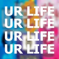 ur life