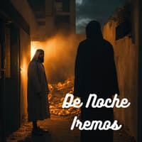 De Noche Iremos