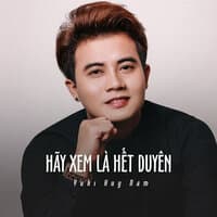 Hãy Xem Là Hết Duyên