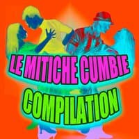 Le Mitiche cumbie compilation