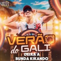 Verão do Gali: Deixa a Bunda Kikando