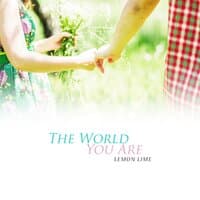 The World You Are