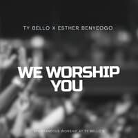 We Worship You