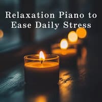 Relaxation Piano to Ease Daily Stress