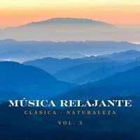 Música Relajante Clásica - Naturaleza, Vol. 3