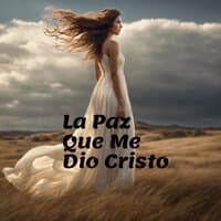 La Paz Que Me Dio Cristo