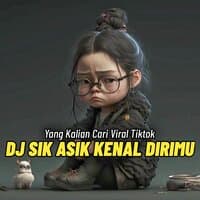 DJ SIK ASIK KENAL DIRIMU REMIX FULL BASS