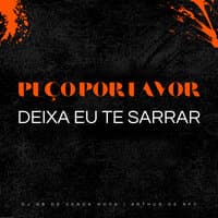 Peço por Favor Deixa Eu te Sarrar