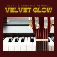 Velvet Glow: Guitar and Piano Relaxation