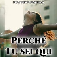 Perché Tu sei qui