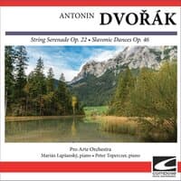 Antonin Dvořák - String Serenade Op. 22 - Slavonic Dances Op. 46