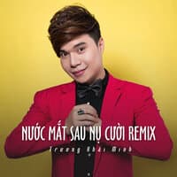 Nước Mắt Sau Nụ Cười Remix