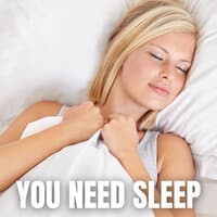 You Need Sleep