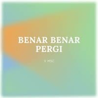 Benar - Benar Pergi