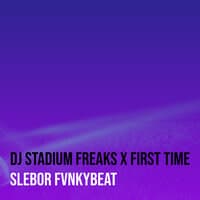 DJ Stadium Freaks X First Time