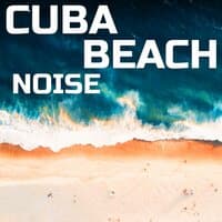 Cuba Beach Noise