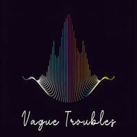 Vague Troubles