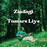 Zindagi Tumare Liye