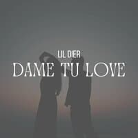 Dame Tu Love