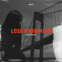 Lose your mind