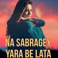 Na Sabragey Yara Be Lata