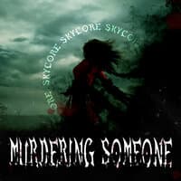 Murdering Someone