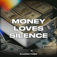 Money Loves Silence