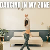 Dancing in My Zone