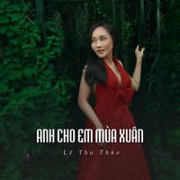 Anh Cho Em Mùa Xuân