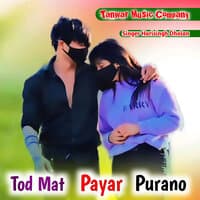 Tod Mat Payar Purano