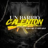 Un Barrio Calenton