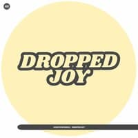 Dropped Joy