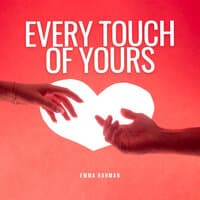 Every Touch of Yours