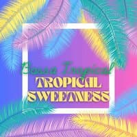 Tropical Sweetness