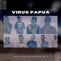 Virus Papua and Friends, Vol. 6